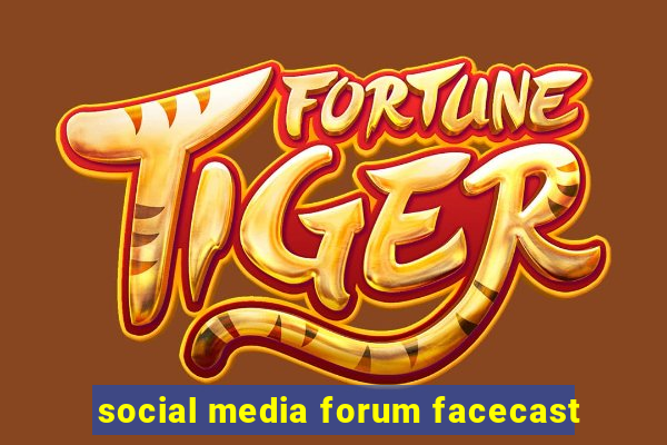 social media forum facecast